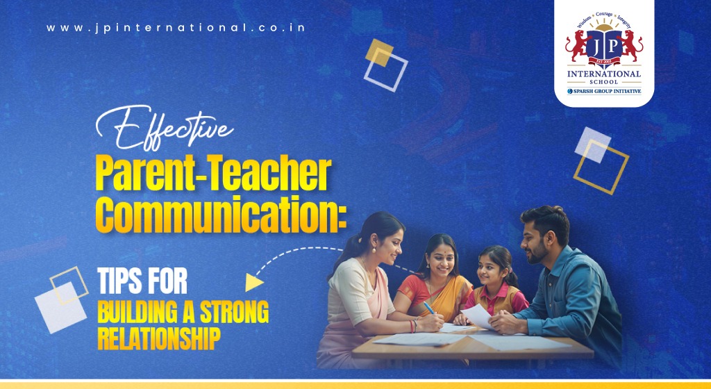 Effective Parent-Teacher Communication: Tips for Building a Strong Relationship